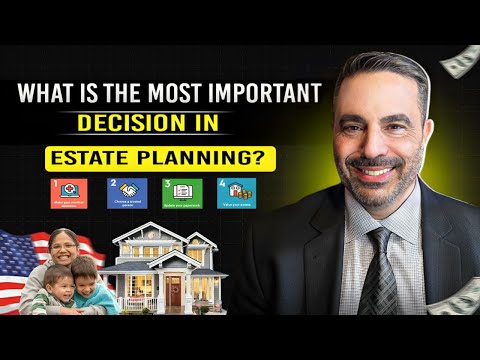 What Is The Most Important Decision In Estate Planning? [Video]