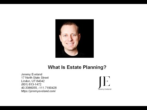 What Is Estate Planning? Jeremy Eveland Utah Attorney (801) 613-1472 [Video]