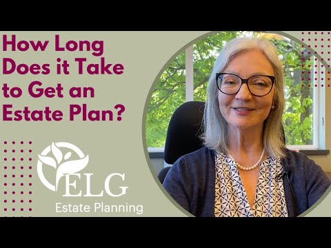 How Long Does it Take to Get an Estate Plan? [Video]