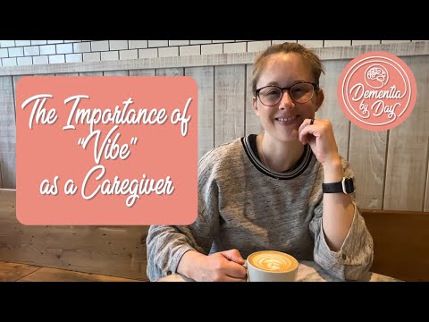 Your “Vibe” as a Dementia Caregiver Matters [Video]