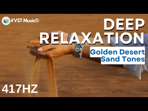 Deep Relaxation with 417Hz Golden Desert Sand Tones #Dementia #MusicTherapy | Voise Foundation [Video]