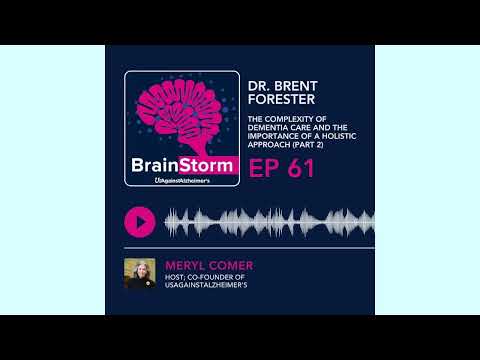 Ep 61: Dr. Brent Forester – Complexity of Dementia Care; Importance of a Holistic Approach (part 2) [Video]