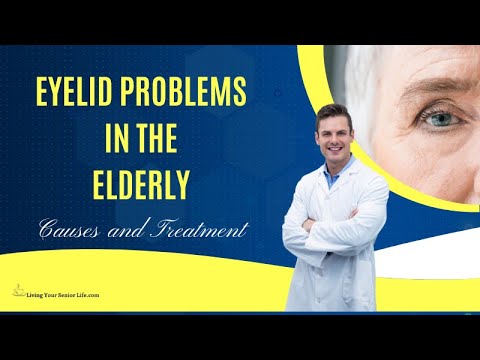 Eyelid Problems in the Elderly: Causes and Treatment [Video]