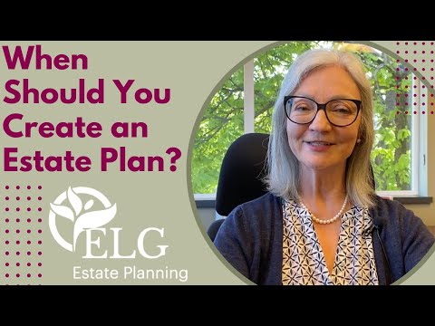 When Should You Create an Estate Plan? [Video]
