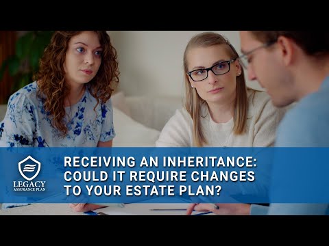 Receiving an inheritance could it require changes to your estate plan? [Video]