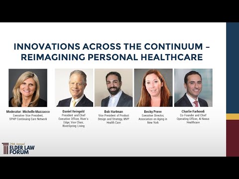 Innovations Across the Continuum – Reimaging Personal Healthcare: 29th Annual Elder Law Forum [Video]