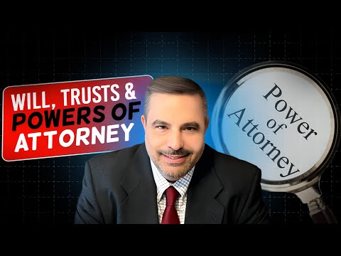 Will, Trust And Powers Of Attorney Are Really Important ! [Video]