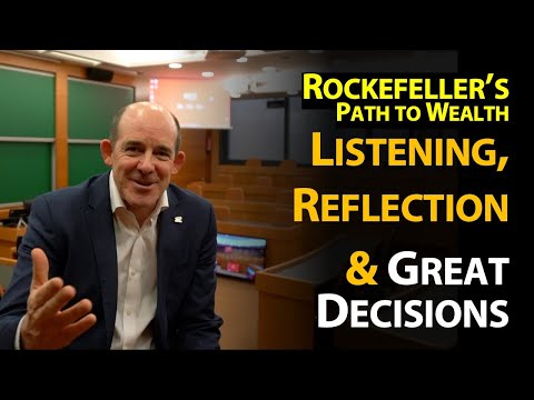 Rockefeller’s Path to Wealth: Listening, Reflection and Good Decisions [Video]