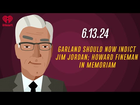 GARLAND SHOULD NOW INDICT JIM JORDAN; HOWARD FINEMAN IN MEMORIAM | Countdown with Keith Olbermann [Video]