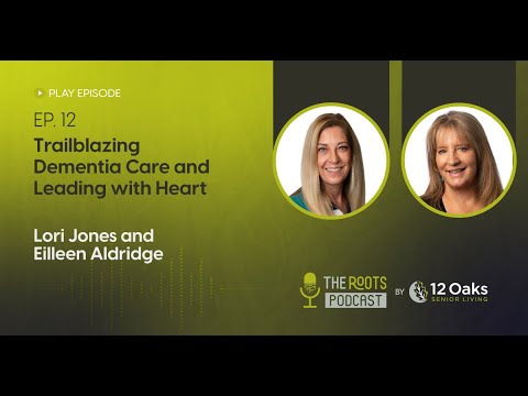 The Roots Podcast: Trailblazing Dementia Care & Leading with Heart w/Lori Jones & Eilleen Aldridge [Video]