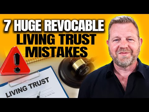 7 Revocable Living Trust Mistakes YOU Must AVOID [Video]