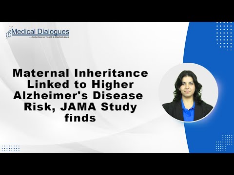 Maternal Inheritance Linked to Higher Alzheimer’s Disease Risk, JAMA Study finds [Video]