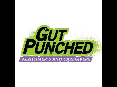 Gut Punched: Alzheimer’s and Caregivers EP 14 [Video]