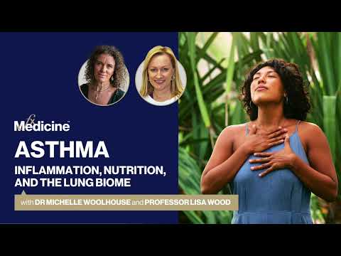 REPLAY: Asthma, inflammation, nutrition, and the lung biome with Dr Michelle Woolhouse and Professor Lisa Wood [Video]