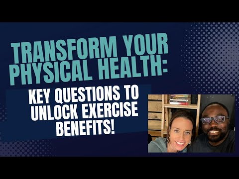 Transform Your Physical Health: Key Questions to Unlock Exercise Benefits! [Video]