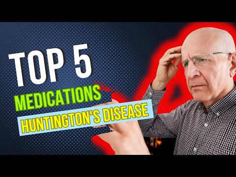 Top 5 Medications for Huntington’s Disease [Video]