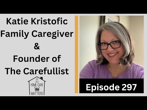 Katie Kristofic Family Caregiver and Founder of The Carefullist [Video]