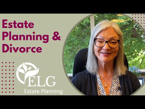 Estate Planning and Divorce [Video]