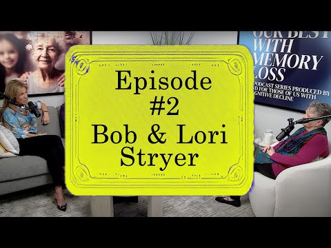 Living Our Best With Memory Loss | Bob & Lori Stryer [Video]