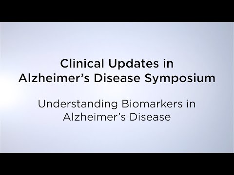 Clinical Updates in Alzheimer’s Disease Symposium – Understanding Biomarkers in Alzheimer’s Disease [Video]